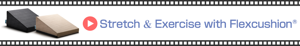 Stretch & Exercise with Flexcushion®
